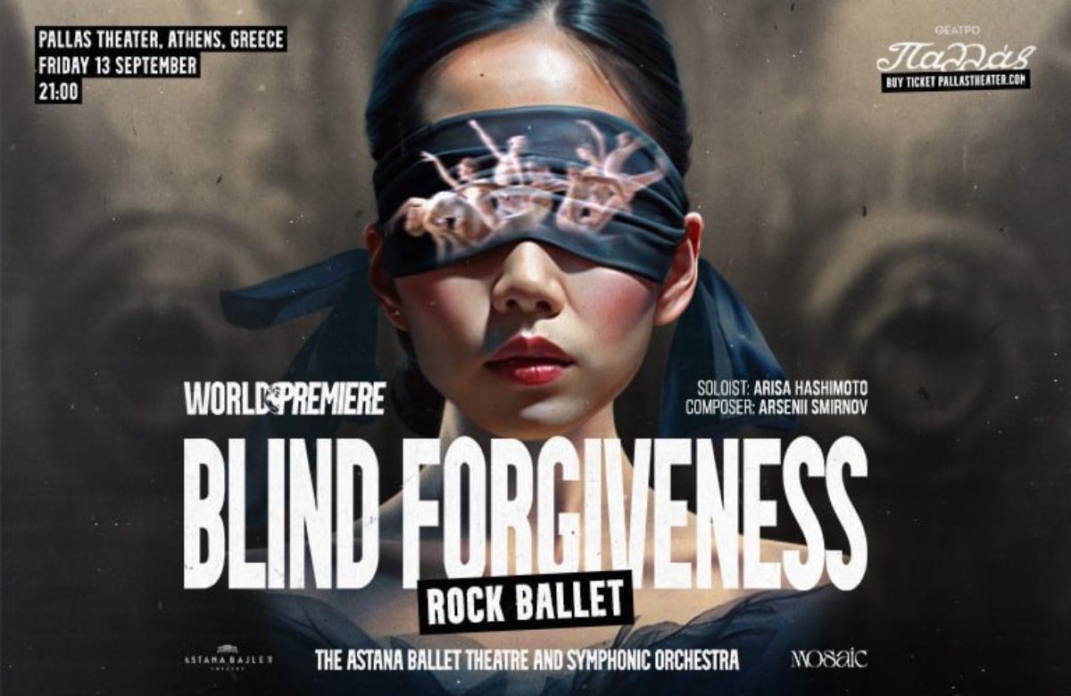 Blind Forgiveness: Το φημισμένο Astana Ballet Theatre και η Symphony Orchestra ξεκινούν την παγκόσμια περιοδεία τους από το Θέατρο Παλλάς